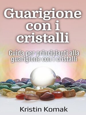 cover image of Guarigione con i cristalli